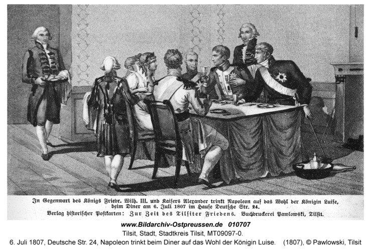 Tilsit, 6. Juli 1807, Deutsche Str. 24, Napoleon trinkt beim Diner auf das Wohl der Königin Luise