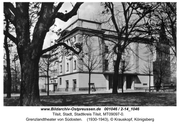 Tilsit, Grenzlandtheater von Südosten