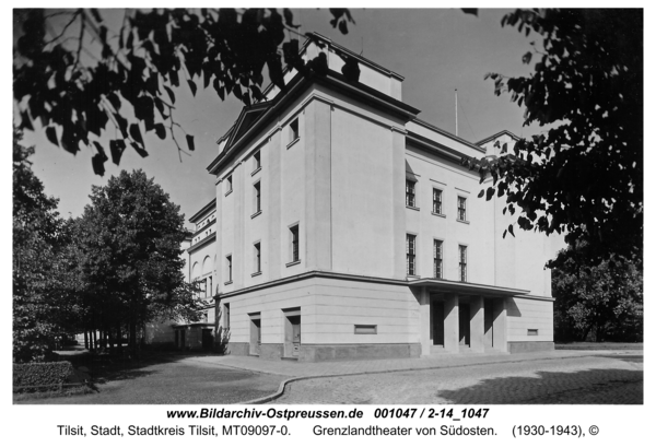 Tilsit, Grenzlandtheater von Südosten