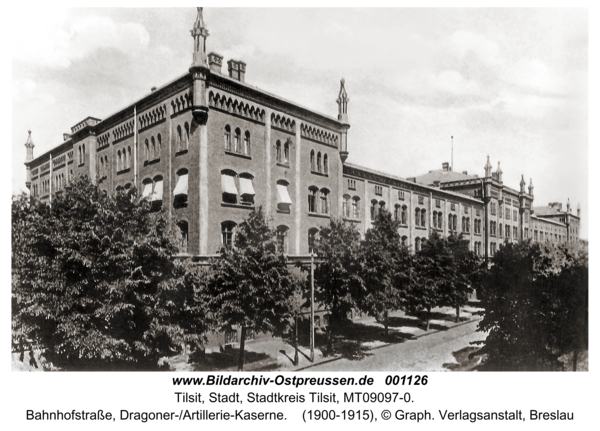Tilsit, Bahnhofstraße, Dragoner-/Artillerie-Kaserne