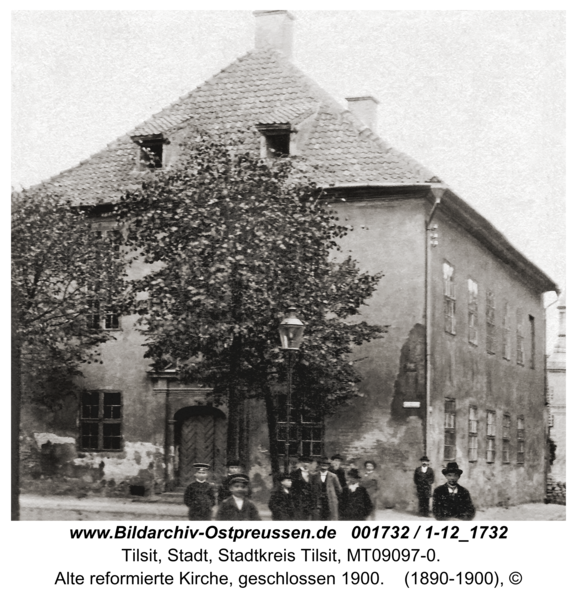 Tilsit, Alte reformierte Kirche, geschlossen 1900