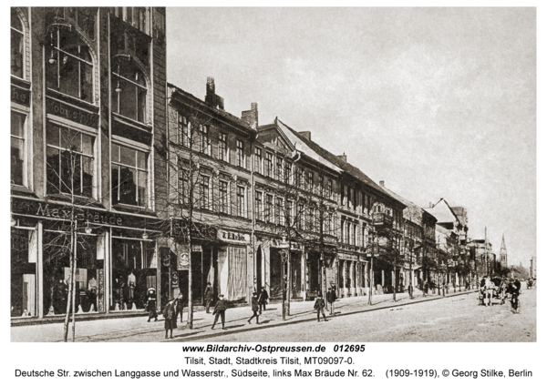 Tilsit, Deutsche Str. zwischen Langgasse und Wasserstr., Südseite, links Max Bräude Nr. 62