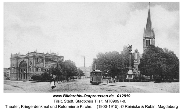 Tilsit, Theater, Kriegerdenkmal und Reformierte Kirche