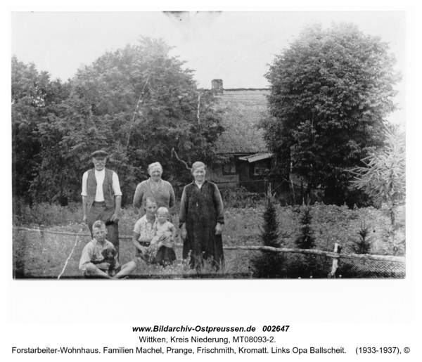 Wittken, Forstarbeiter-Wohnhaus. Familien Machel, Prange, Frischmith, Kromatt. Links Opa Ballscheit