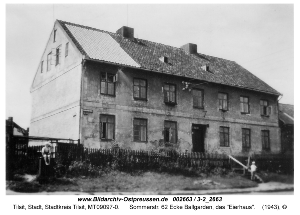 Tilsit, Sommerstr. 62 Ecke Ballgarden, das "Eierhaus"