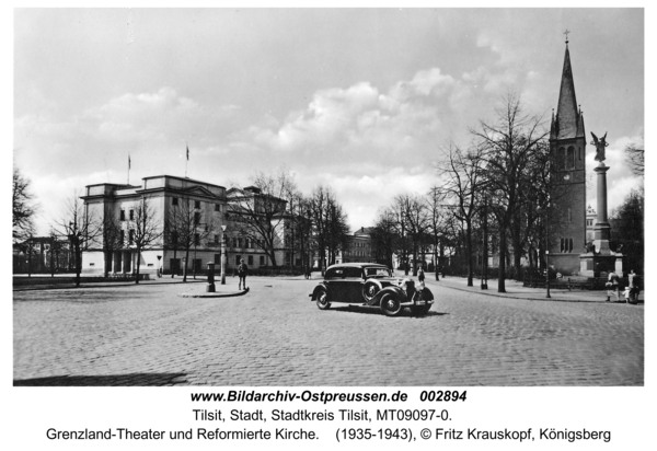 Tilsit, Grenzland-Theater und Reformierte Kirche