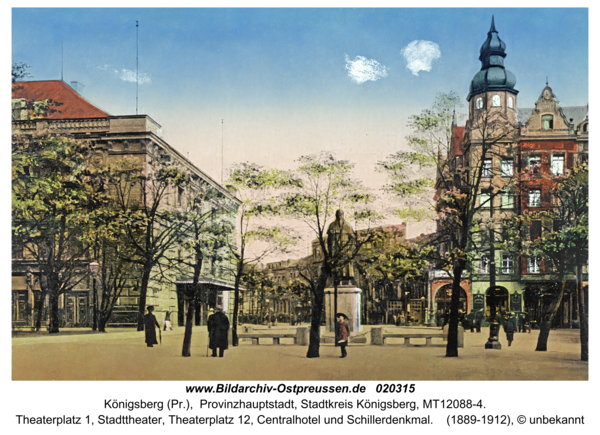 Königsberg (Pr.), Theaterplatz 1, Stadttheater, Theaterplatz 12, Centralhotel und Schillerdenkmal