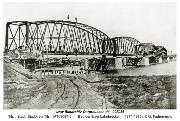 Tilsit, Bau der Eisenbahnbrücke