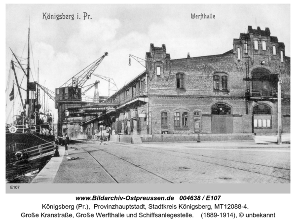 Königsberg (Pr.), Große Kranstraße, Große Werfthalle und Schiffsanlegestelle