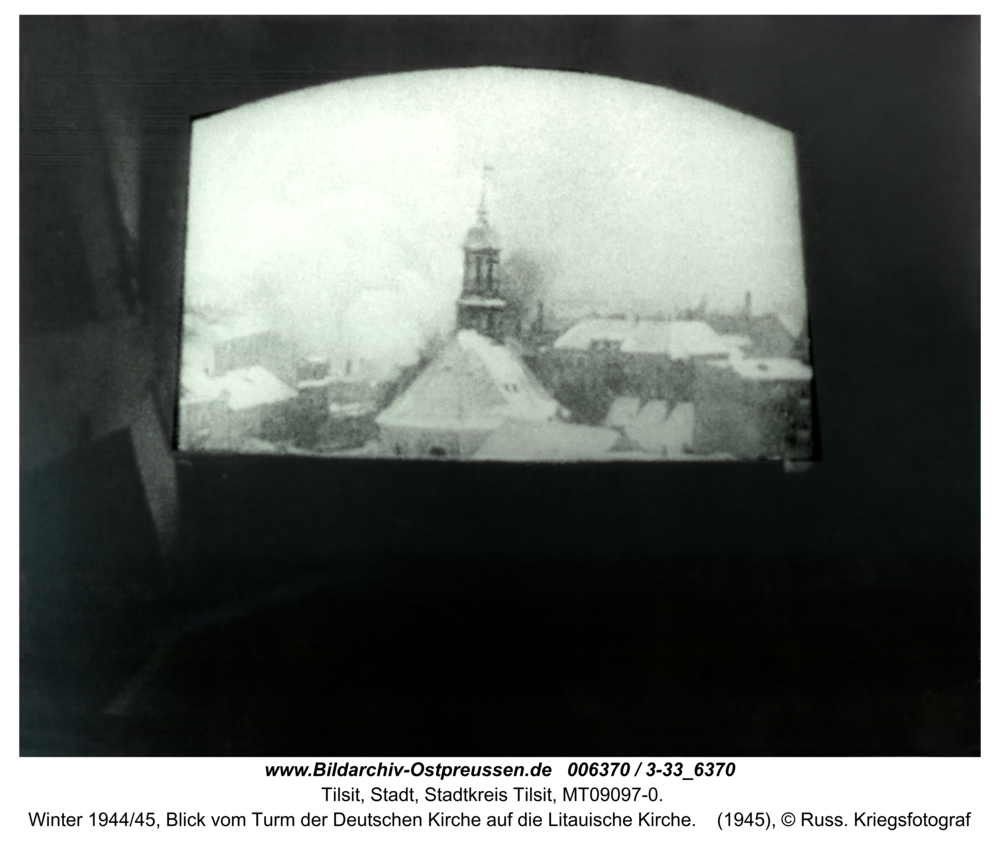 Tilsit, Winter 1944/45, Blick vom Turm der Deutschen Kirche auf die Litauische Kirche