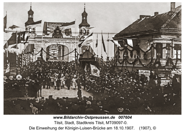 Tilsit, Die Einweihung der Königin-Luisen-Brücke am 18.10.1907