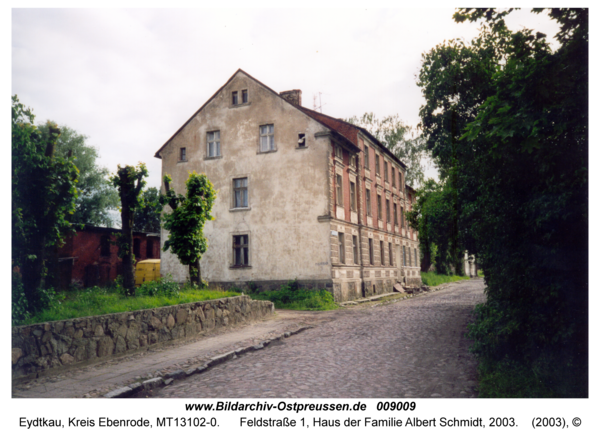 Eydtkau, Feldstraße 1, Haus der Familie Albert Schmidt, 2003